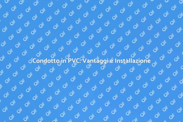 Guida all'Installazione di Condotti PVC