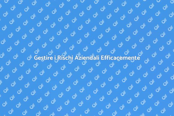 Pericoli Aziendali: Come Affrontarli