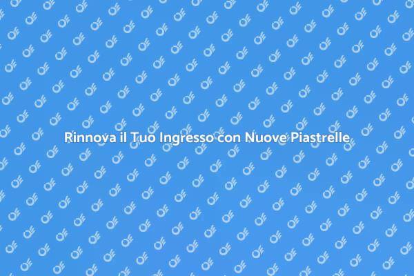 Trasforma l'Ingresso con Nuove Piastrelle