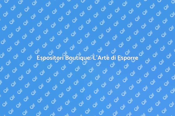 L'Essenza del Mobile Espositore
