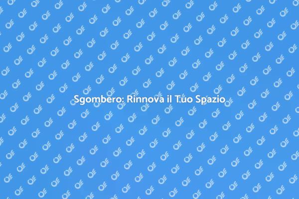 Sgombero: Riorganizza la Tua Vita