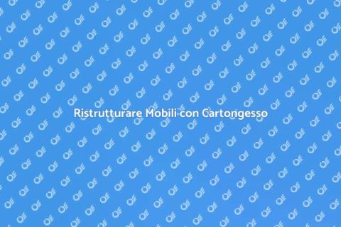 Rifinire Mobili in Cartongesso: Guida