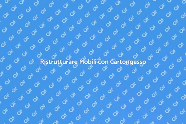 Rinnovare Mobili con Cartongesso