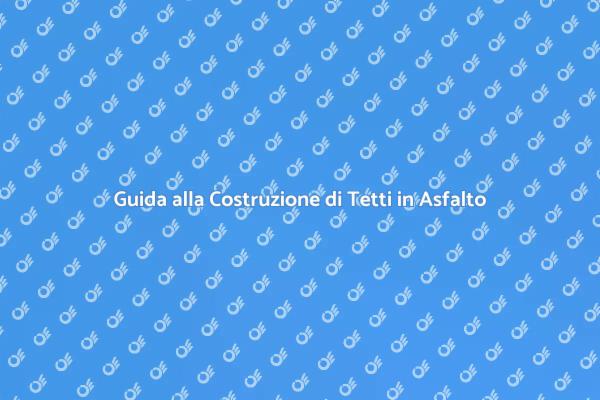 Costruzione di Tetti in Asfalto