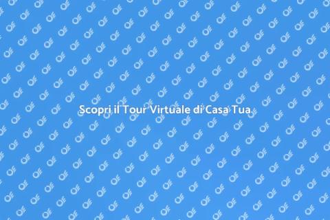 Tour Virtuale di un'Abitazione
