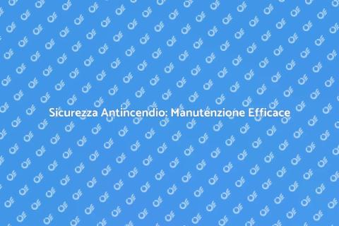 Manutenzione Service Fire Watch Sicura
