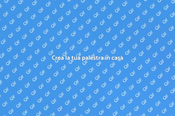 Trasforma la tua casa in palestra
