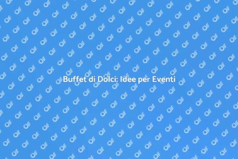 Decorare Buffet di Dolci con Stile