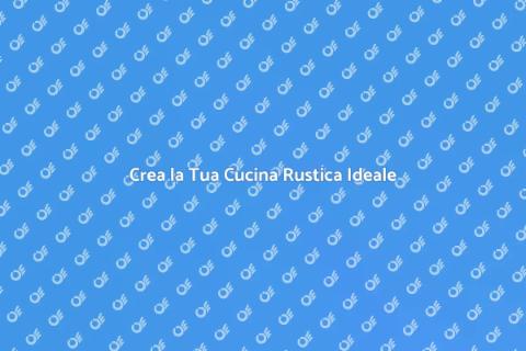 Cucina Rustica: Tradizione e Calore