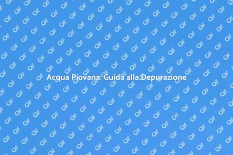 Depurare l'Acqua Piovana Sostenibile