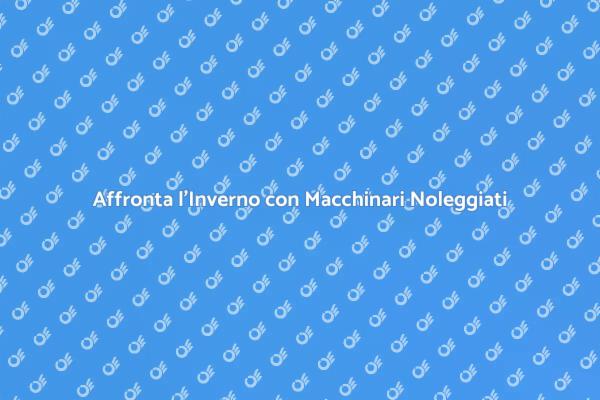 Macchinari per Neve: Noleggio Efficace