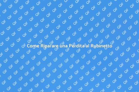 Riparazione Perdita Rubinetto: Guida Pratica