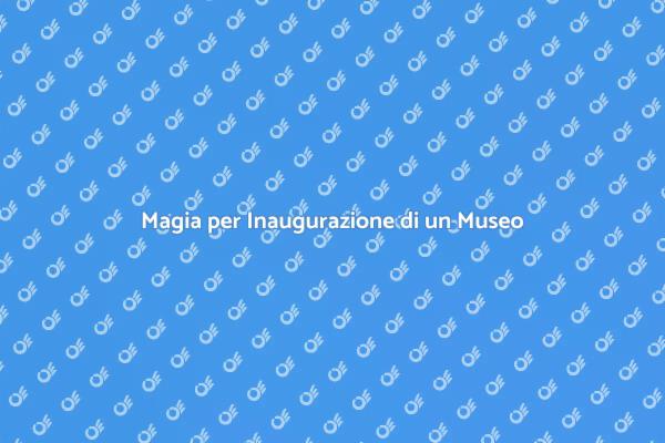 Il Magico Evento di Inaugurazione