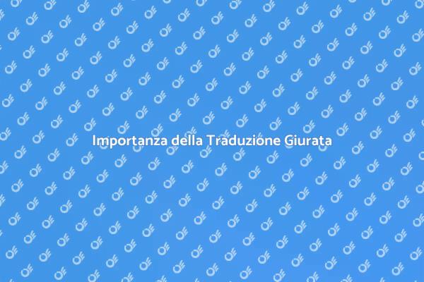 La Traduzione Giurata e il Suo Valore