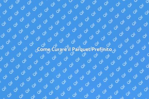 Manutenzione Parquet Prefinito: Guida