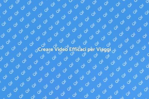 Video Promozionali per il Settore Viaggi