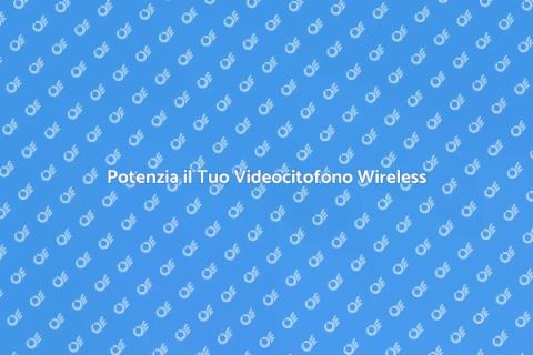 Migliora la Qualità del Videocitofono