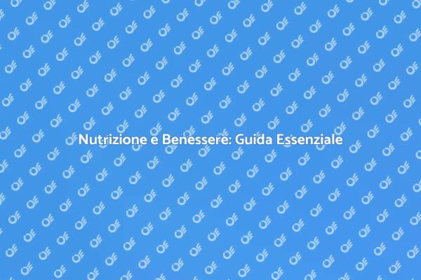 Alimentazione e Salute: Un Percorso Essenziale