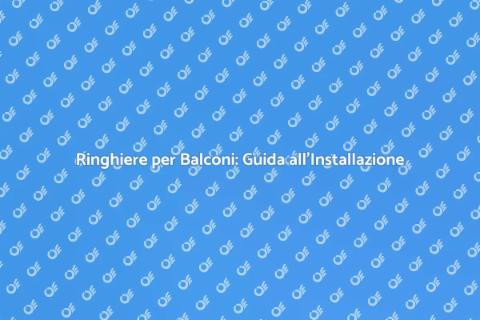 Installare Ringhiere per Balconi a Sbalzo
