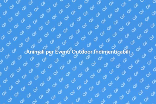Rendi Speciali le Tue Feste Outdoor