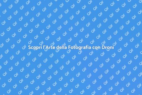 Foto con Droni: Cattura Nuove Prospettive