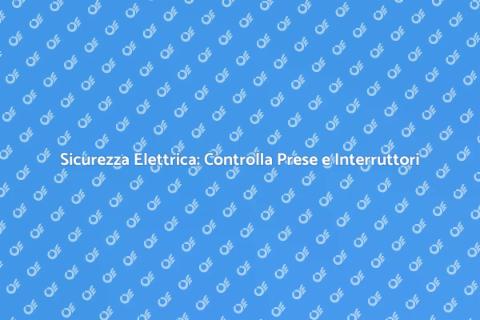Verifica Interruttori e Prese a Muro