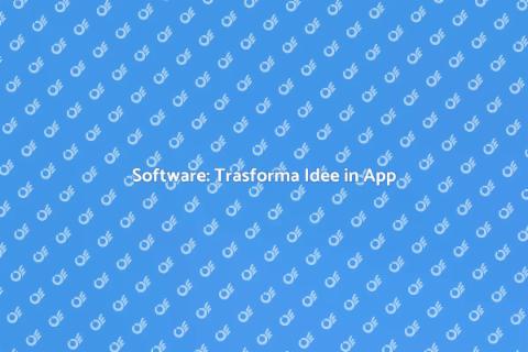 Sviluppare Software: Idee in Soluzioni