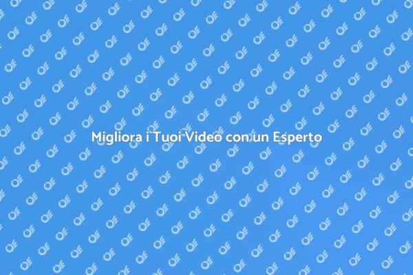 Potenzia i Tuoi Video con un Esperto