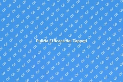 Lavare i Tappeti: Guida Completa