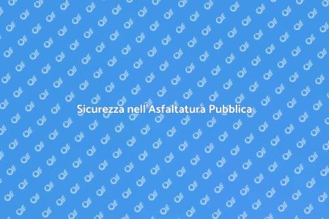 Asfaltatura Strutture Pubbliche Sicura