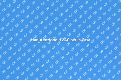Riparazioni HVAC per il tuo Comfort
