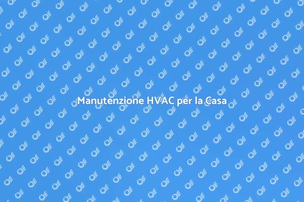Riparazioni HVAC: Comfort Assicurato