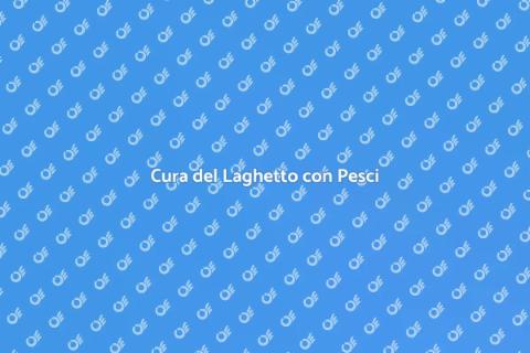 Manutenzione Laghetto con Pesci