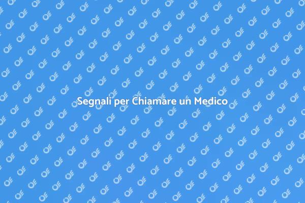 Quando è il Momento di Chiamare un Medico?