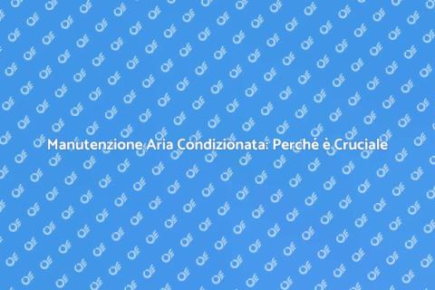 Revisione Aria Condizionata: Vantaggi