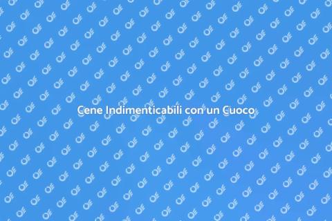 Ingaggiare un Cuoco per Cene Speciali
