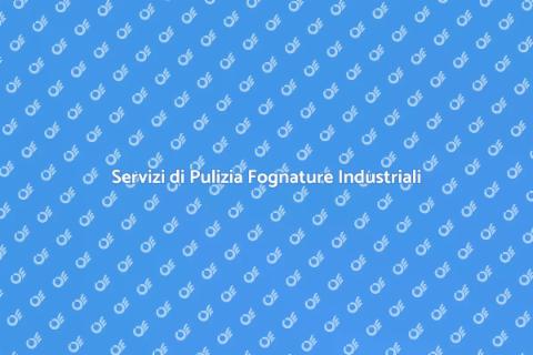 Pulizia Fognature Zone Industriali