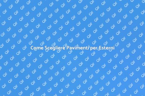 Pavimenti per Esterni: Guida all'Acquisto