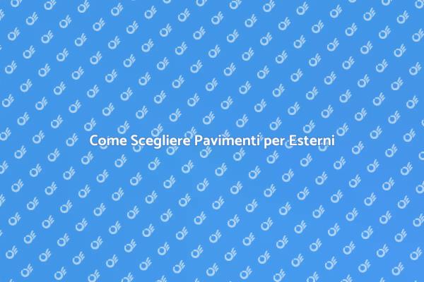 Scegli i Migliori Pavimenti per Esterni