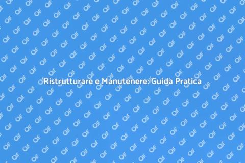 Manutenzione Edifici: Sicurezza e Valore