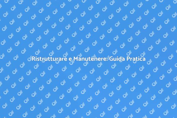 Manutenzione Edifici: Investire nel Futuro