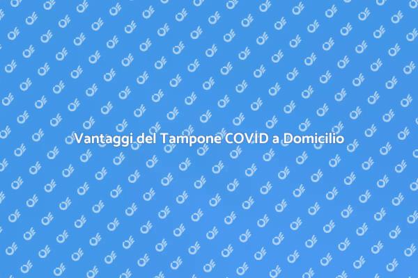 Tampone COVID: Servizio Domiciliare Vantaggioso