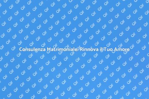 Seduta di Consulenza Matrimoniale