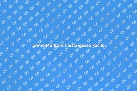 Montare Cartongesso: Guida Pratica
