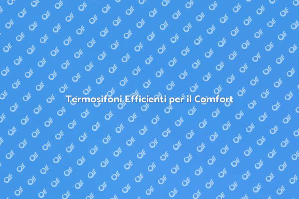 Migliora il Comfort con Nuovi Termosifoni