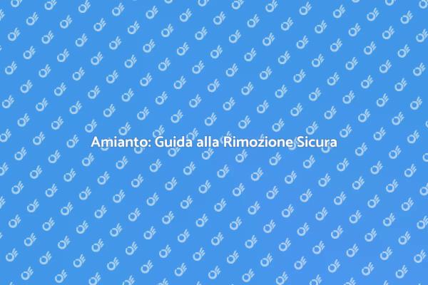 Liberati dall'Amianto in Sicurezza