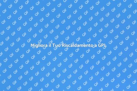 Ottimizzazione Impianto Riscaldamento GPL