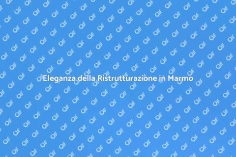 Ristrutturazione con Marmo Bianco