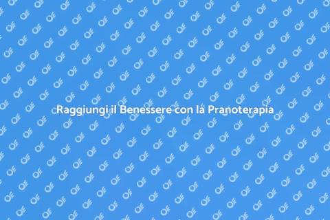 Pranoterapia per il Benessere Totale