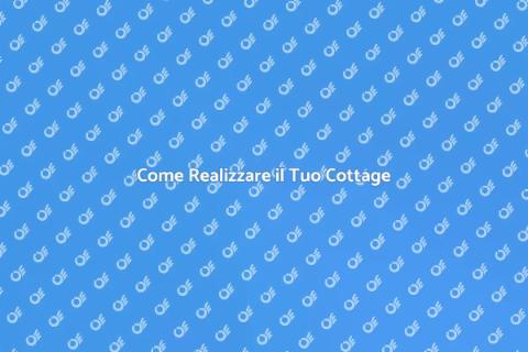 Costruire un Cottage: Guida Pratica